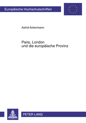 Paris, London und die europäische Provinz von Ackermann,  Astrid