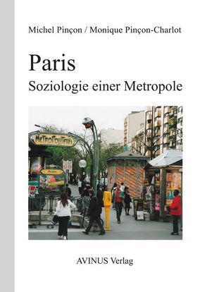 Paris. Soziologie einer Metropole von Pincon,  Michel, Pincon-Charlot,  Monique, Tillmann,  Michael