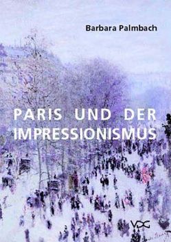 Paris und der Impressionismus von Palmbach,  Barbara