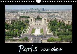 Paris von oben (Wandkalender 2023 DIN A4 quer) von ViennaFrame