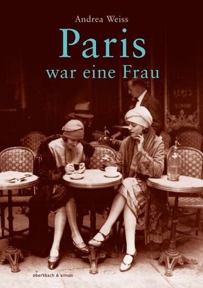 Paris war eine Frau von Goerdt,  Susanne, Weiß,  Andreas