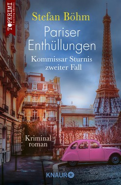 Pariser Enthüllungen – Kommissar Sturnis zweiter Fall von Böhm,  Stefan