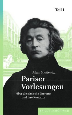 Pariser Vorlesungen über die slavische Literatur und ihre Kontexte von Kroll,  Walter, Mickiewicz,  Adam