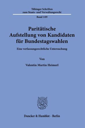 Paritätische Aufstellung von Kandidaten für Bundestagswahlen. von Heimerl,  Valentin Martin