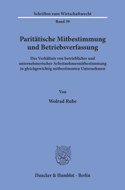 Paritätische Mitbestimmung und Betriebsverfassung. von Rube,  Wolrad