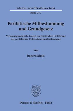 Paritätische Mitbestimmung und Grundgesetz. von Scholz,  Rupert