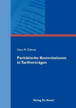 Paritätische Kommissionen in Tarifverträgen von Dahme,  Hans M.