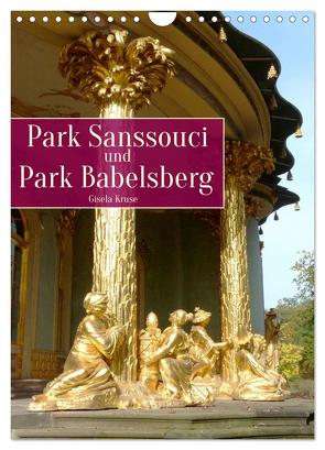 Park Sanssouci und Park Babelsberg (Wandkalender 2024 DIN A4 hoch), CALVENDO Monatskalender von Kruse,  Gisela