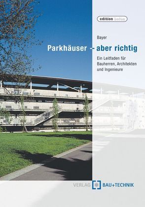 Parkhäuser – aber richtig von Bayer,  Edwin