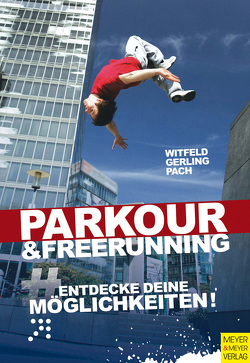 Parkour & Freerunning von Gerling,  Ilona E., Pach,  Alexander, Witfeld,  Jan