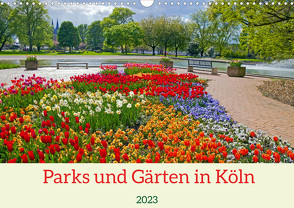 Parks und Gärten in Köln (Wandkalender 2023 DIN A3 quer) von Schittenhelm,  Elisabeth