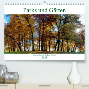 Parks und Gärten in Sachsen-Anhalt (Premium, hochwertiger DIN A2 Wandkalender 2023, Kunstdruck in Hochglanz) von Schrader,  Ulrich