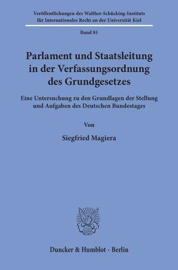 Parlament und Staatsleitung in der Verfassungsordnung des Grundgesetzes. von Magiera,  Siegfried