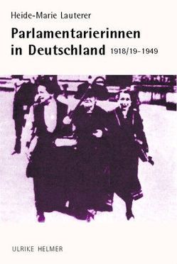 Parlamentarierinnen in Deutschland 1918/19-1949 von Lauterer,  Heide M