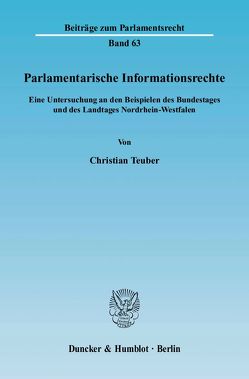 Parlamentarische Informationsrechte. von Teuber,  Christian