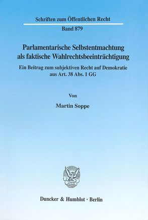 Parlamentarische Selbstentmachtung als faktische Wahlrechtsbeeinträchtigung. von Soppe,  Martin