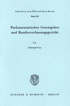 Parlamentarischer Gesetzgeber und Bundesverfassungsgericht. von Gusy,  Christoph