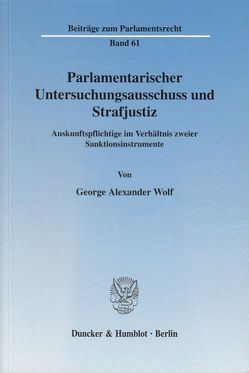 Parlamentarischer Untersuchungsausschuss und Strafjustiz. von Wolf,  George Alexander