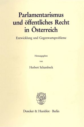 Parlamentarismus und öffentliches Recht in Österreich. von Schambeck,  Herbert