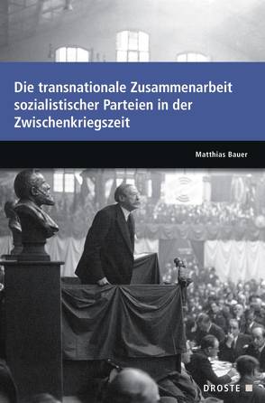 Parlamente in Europa / Die transnationale Zusammenarbeit sozialistischer Parteien in der Zwischenkriegszeit von Bauer,  Matthias