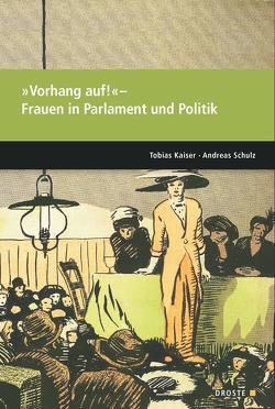 Parlamente in Europa / »Vorhang auf!« ‒ Frauen in Parlament und Politik von Kaiser,  Tobias, Schulz,  Andreas