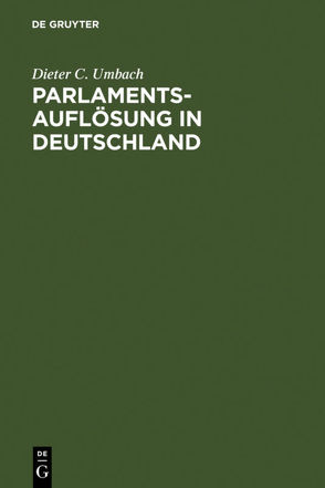 Parlamentsauflösung in Deutschland von Umbach,  Dieter C.