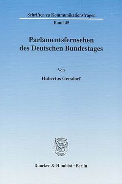 Parlamentsfernsehen des Deutschen Bundestages. von Gersdorf,  Hubertus