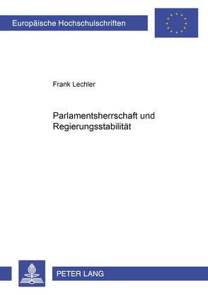 Parlamentsherrschaft und Regierungsstabilität von Lechler,  Frank