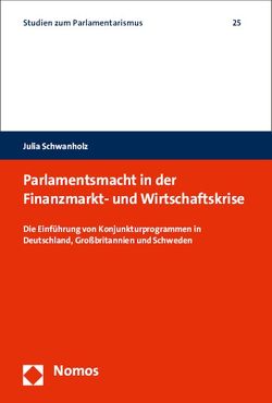 Parlamentsmacht in der Finanzmarkt- und Wirtschaftskrise von Schwanholz,  Julia
