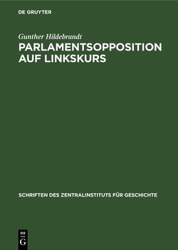 Parlamentsopposition auf Linkskurs von Hildebrandt,  Gunther