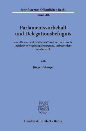 Parlamentsvorbehalt und Delegationsbefugnis. von Staupe,  Jürgen