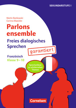 Parlons ensemble – Freies dialogisches Sprechen – Klasse 9/10 von Bastkowski,  Martin, Maeckler,  Corinna
