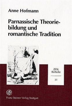 Parnassische Theoriebildung und romantische Tradition von Hofmann,  Anne