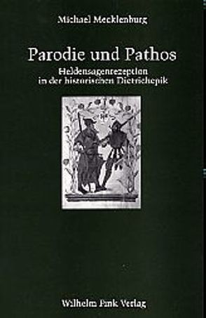 Parodie und Pathos von Bumke,  Joachim, Cramer,  Thomas, Grubmüller,  Klaus, Kaiser,  Gert, Mecklenburg,  Michael