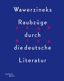 Parodien. Wawerzineks Raubzüge durch die deutsche Literatur von Wawerzinek,  Peter