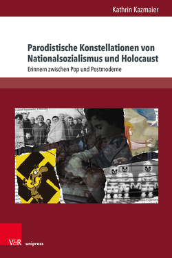 Parodistische Konstellationen von Nationalsozialismus und Holocaust von Kazmaier,  Kathrin