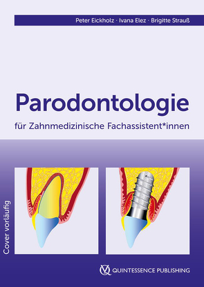 Parodontologie für Zahnmedizinische Fachassistent*innen von Eickholz,  Peter, Elez,  Ivana, Strauß,  Brigitte