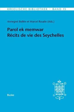 Parol ek memwar. Récits de vie des Seychelles von Bollée,  Annegret, Essack,  Gabriel, Rosalie,  Marcel