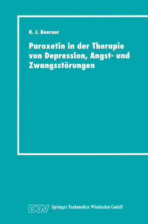 Paroxetin in der Therapie von Depression, Angst- und Zwangsstörungen von Boerner,  Reinhard Joachim