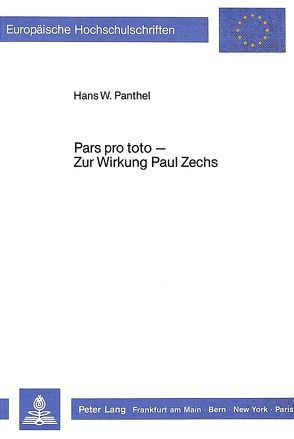 Pars pro toto – Zur Wirkung Paul Zechs von Panthel,  Hans W.