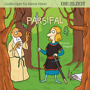 Parsifal, Große Oper für kleine Hörer, Die ZEIT-Edition von Könnecke,  Ole, Petzold,  Bert Alexander, Wagner,  Richard