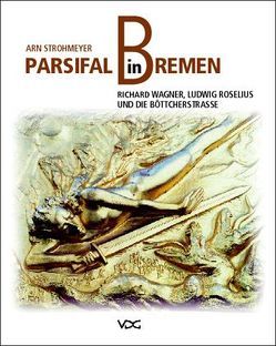 Parsifal in Bremen von Strohmeyer,  Arn