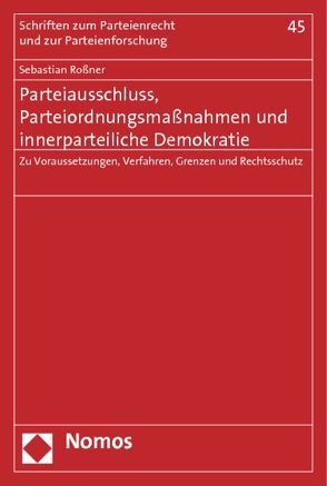 Parteiausschluss, Parteiordnungsmaßnahmen und innerparteiliche Demokratie von Roßner,  Sebastian
