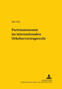 Parteiautonomie im internationalen Urhebervertragsrecht – von Pütz,  Silke