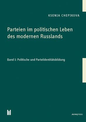 Parteien im politischen Leben des modernen Russlands von Chepikova,  Ksenia