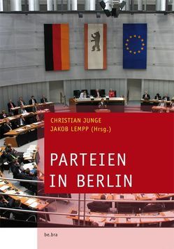 Parteien in Berlin von Junge,  Christian, Lempp,  Jakob