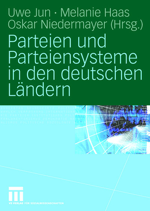 Parteien und Parteiensysteme in den deutschen Ländern von Haas,  Melanie, Jun,  Uwe, Niedermayer,  Oskar