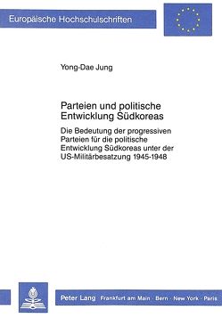 Parteien und politische Entwicklung Südkoreas von Jung,  Yonga-Dae