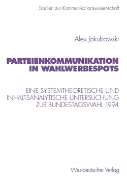 Parteienkommunikation in Wahlwerbespots von Jakubowski,  Alex