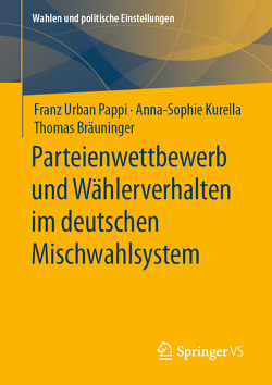 Parteienwettbewerb und Wählerverhalten im deutschen Mischwahlsystem von Bräuninger,  Thomas, Kurella,  Anna-Sophie, Pappi,  Franz Urban